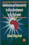 Globalization and Autocentricity in Africas Development in the 21st Century