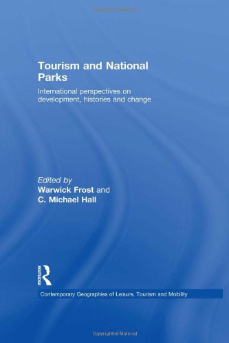 Tourism and National Parks: International Perspectives on Development, Histories and Change (Contemporary Geographies of Leisure, Tourism and Mobility)