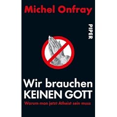 Wir brauchen keinen Gott. Warum man jetzt Atheist sein muss