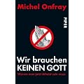 Wir brauchen keinen Gott. Warum man jetzt Atheist sein muss