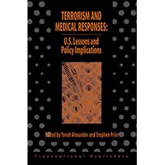 Terrorism and Medical Responses: U.S. Lessons and Policy Implications (Terrorism Library Series)