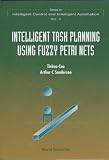 Intelligent Task Planning Using Fuzzy Petri Nets (Series in Intelligent Control and Intelligent Automation, Vol 3)