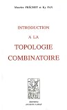 Introduction � la topologie combinatoire : Tome 1, Initiation