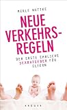 Neue Verkehrsregeln: Der erste ehrliche Sexratgeber f&uuml;r Eltern - Merle Wuttke