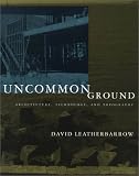 Uncommon Ground: Architecture, Technology, and Topography