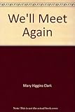 We'll meet again