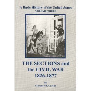 A Basic History of the United States (Vol.3): the Sections and the Civil War 1826-1877