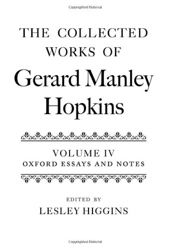 The Collected Works of Gerard Manley Hopkins: Volume IV: Oxford Essays and Notes 1863-1868