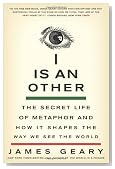 I Is an Other: The Secret Life of Metaphor and How It Shapes the Way We See the World
