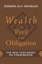 Wealth As Peril and Obligation: The New Testament on Possessions
