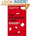 The Presentation Coach: Bare Knuckle Brilliance For Every Presenter
