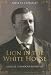 Lion in the White House: A Life of Theodore Roosevelt