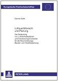 Luftqualitätsrecht und Planung: Die Bedeutung von Luftreinhalteplänen und Immissionsgrenzwerten für die Raumordnungs-, Bauleit- und Straßenplanung