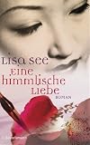 Eine himmlische Liebe: Roman - Lisa See