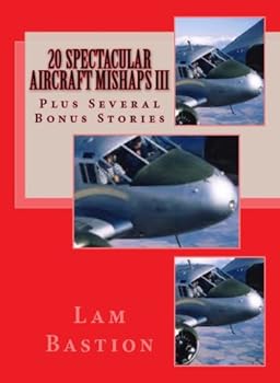 20 spectacular aircraft mishaps iii - lam bastion 20 spectacular aircraft mishaps iii - lam bastion