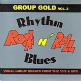 Group Gold, Vol. 3 (Vocal Group Greats From the 50`s & 60`s)