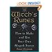 A Witch's Runes: How to Make and Use Your Own Magick Stones