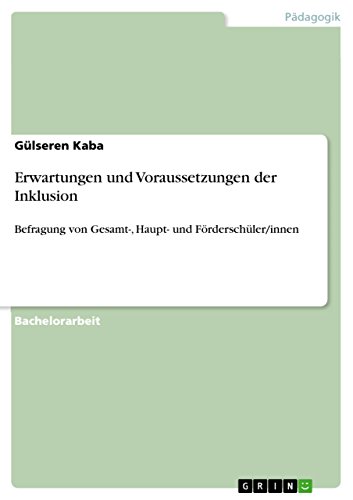 Erwartungen und Voraussetzungen der Inklusion: Befragung von Gesamt-, Haupt- und Förderschüler/innen (German Edition)