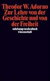Zur Lehre von der Geschichte und von der Freiheit: (1964/1965) (suhrkamp taschenbuch wissenschaft) - Theodor W. Adorno