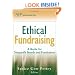 Ethical Fundraising: A Guide for Nonprofit Boards and Fundraisers (AFP Fund Development Series) (The AFP/Wiley Fund Development Series)