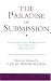 The Paradise of Submission: A Medieval Treatise on Ismaili Thought (Ismaili Texts and Translations)
