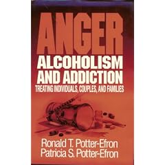 Anger, Alcoholism, and Addiction: Treating Individuals, Couples, and Families