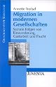Migration in modernen Gesellschaften: Soziale Folgen von Einwanderung, Gastarbeit und Flucht