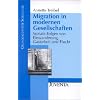 Migration in modernen Gesellschaften: Soziale Folgen von Einwanderung, Gastarbeit und Flucht (Grundlagentexte Soziologie)