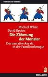 Die Z&auml;hmung der Monster: Der narrative Ansatz in der Familientherapie - Michael White, David Epston