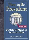 How to Be President