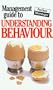 The Management Guide to Understanding Behaviour: The Pocket Manager (Management Guides - Oval Books)