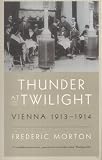 Thunder at Twilight: Vienna 1913-1914