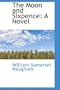 The Moon and Sixpence: A Novel