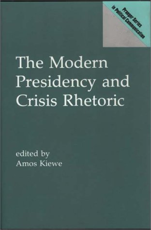 The Modern Presidency and Crisis Rhetoric (Praeger Series in Political Communication) under Representative Government in The Books Store