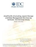 Review IDC Research  / Asia/Pacific (Excluding Japan) Storage and Data Management Services by Verticals: An End-User Study