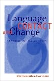 Language Contact and Change: Spanish in Los Angeles (Oxford Studies in Language Contact)