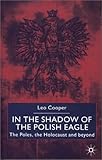 In the Shadow of the Polish Eagle: The Poles, the Holocaust and Beyond