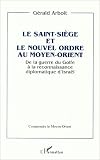 Le Saint-Si�ge et le nouvel ordre au Moyen-Orient: De la guerre du Golfe � la reconnaissance diplomatique d'Isra�l
