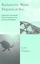 Radioactive Waste Disposal at Sea: Public Ideas, Transnational Policy Entrepreneurs and Environmental Regimes (Global Environmental Accord: Strategies for Sustainability and Institutional Innovation)