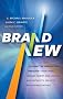 Brand New: Solving the Innovation Paradox - How Great Brands Invent and Launch New Products, Services, and Business Models