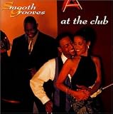 Smooth Grooves: At the Club