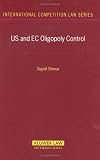 Us And Ec Oligopoly Control: United States And European Commission Oligopoly Control (International Competition Law)