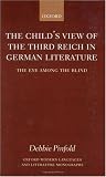 The Child's View of the Third Reich in German Literature: The Eye among the Blind (Oxford Modern Languages and Literature Monographs)