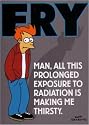 Futurama Fry Radiation Makes Me Thirsty Magnet FM290