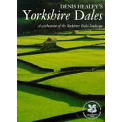 Denis Healey's Yorkshire Dales: A Celebration of the Yorkshire Dales Landscape