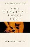 A woman's guide to the cervical smear test
