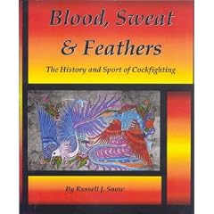 Blood, Sweat & Feathers: The History and Sport of Cockfighting