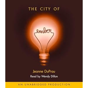 The City of Ember (Books of Ember) by Jeanne DuPrau and Wendy Dillon