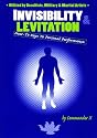 Invisibility & Levitation : A How To Guide To Personal Performance