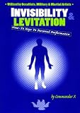 Invisibility & Levitation : A How To Guide To Personal Performance